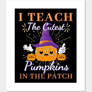 I Teach the Cutest Pumpkins in the patch Posters and Art